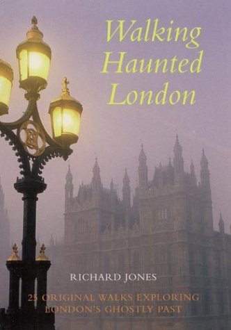 Walking Haunted London by Richard Jones