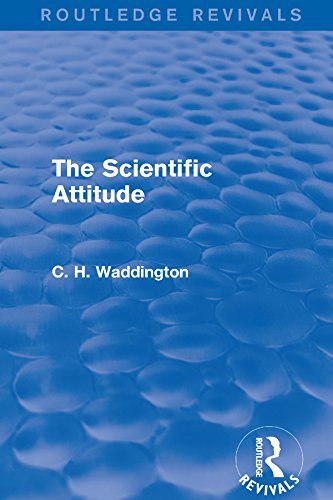 The Scientific Attitude (Routledge Revivals: Selected Works of C. H. Waddington) by C. H. Waddington