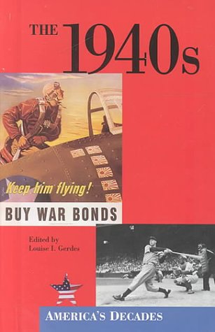 The 1940s (America's Decades) by Louise I. Gerdes