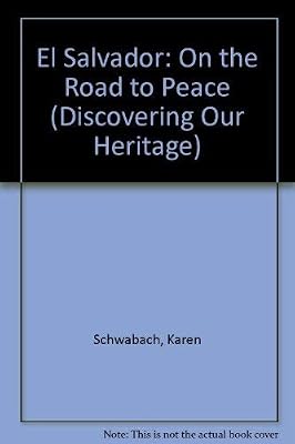 El Salvador: On the Road to Peace (Discovering Our Heritage)