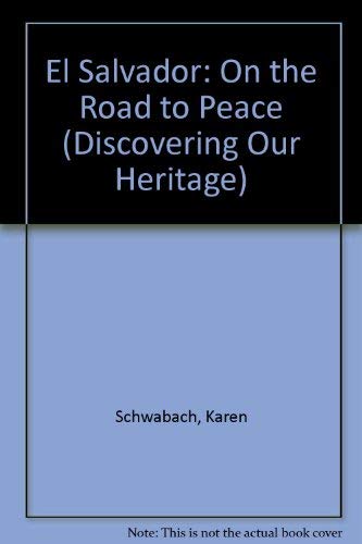 El Salvador: On the Road to Peace (Discovering Our Heritage) by Karen Schwabach