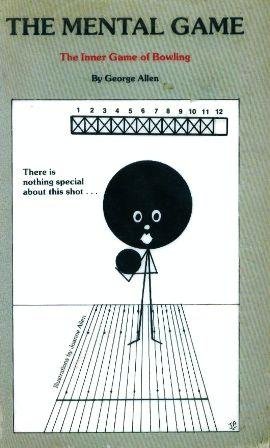 Mental Game: The Inner Game of Bowling by George Allen