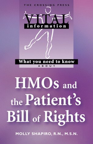 What You Need to Know About Hmos and the Patient's Bill of Rights (Vital Information) by Molly Shapiro