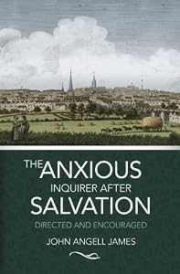 The Anxious Inquirer After Salvation: Directed And Encouraged