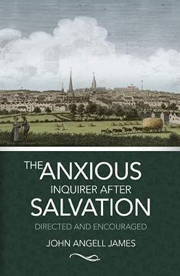 The Anxious Inquirer After Salvation: Directed And Encouraged