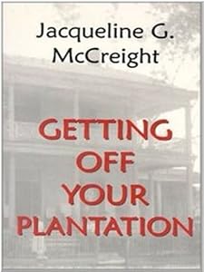 Getting Off Your Plantation by Jacqueline G. McCreight
