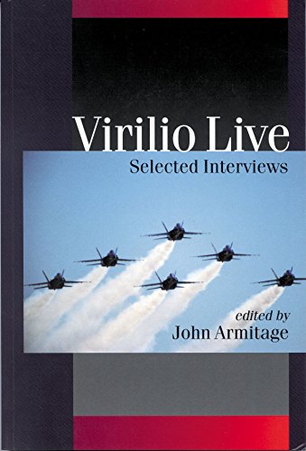 Virilio Live: Selected Interviews (Published in association with Theory, Culture & Society) by John Armitage