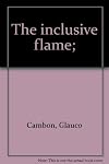 The inclusive flame;