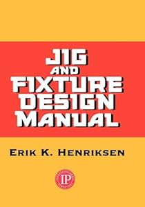 Jig & Fixture Design Manual by Eric Henriksen