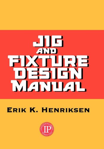 Jig & Fixture Design Manual by Eric Henriksen