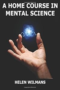 A Home Course in Mental Science