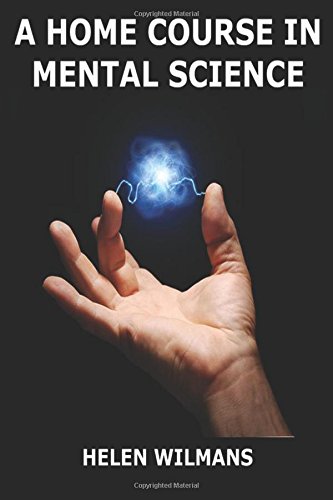 A Home Course in Mental Science by Helen Wilmans