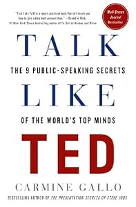 Talk Like TED: The 9 Public-Speaking Secrets of the World's Top Minds