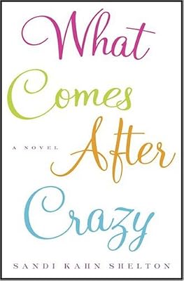 What Comes After Crazy: A Novel