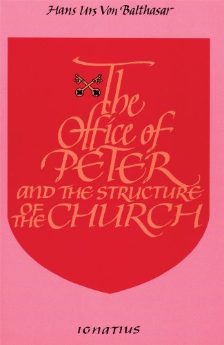 The Office of Peter: And the Structure of the Church by Fr. Hans Urs Von Balthasar