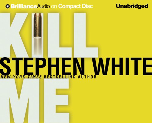 Kill Me by Stephen White