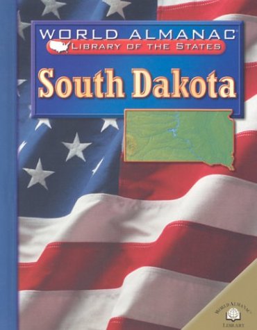 South Dakota: The Mount Rushmore State (World Almanac Library of the States) by Kris Hirschmann