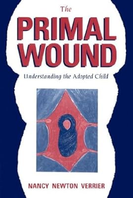 The Primal Wound: Understanding the Adopted Child