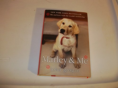 MARLEY &amp; ME. by John Grogan