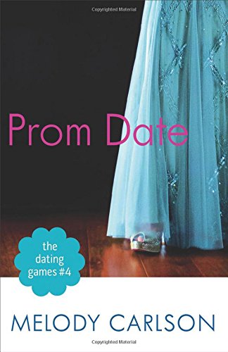 The Dating Games #4: Prom Date by Melody Carlson