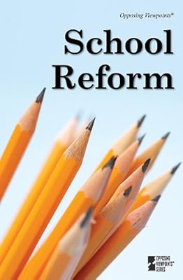 School Reform (Opposing Viewpoints)