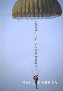 I Don't Know But I've Been Told: A Novel by Raul Correa
