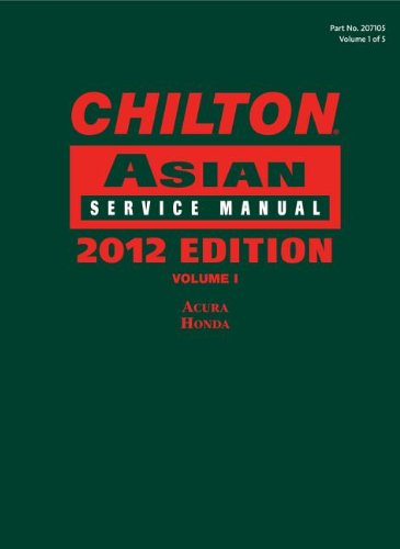 Chilton Asian Service Manual: 2012 Edition, Volume 1 (Chilton Asian Service Manual (V1)) by Chilton