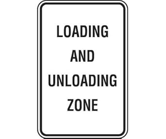 Loading And Unloading Zone Sign NON-REFLECTIVE ALUMINUM 12