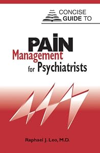 Concise Guide to Pain Management for Psychiatrists (Concise Guides) by Raphael J. Leo