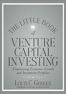 The Little Book of Venture Capital Investing: Empowering Economic Growth and Investment Portfolios (Little Books. Big Profits) by Louis C. Gerken