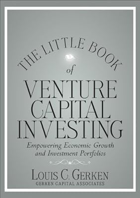 The Little Book of Venture Capital Investing: Empowering Economic Growth and Investment Portfolios (Little Books. Big Profits)