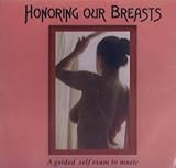 Honoring Our Breasts - an Exam Guide with Music