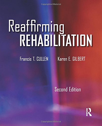 Reaffirming Rehabilitation by Francis T. Cullen