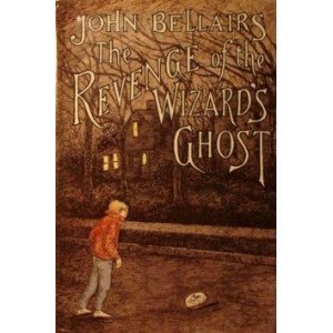 The Revenge of the Wizard's Ghost by John Bellairs