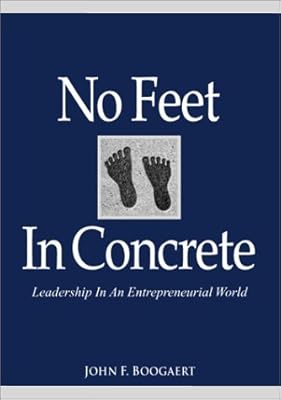 No Feet In Concrete: Leadership In An Entrepreneurial World