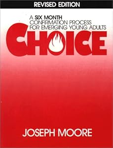 Choice: Leaders Guide a Confirmation Process Process for Emerging Young Adults by Joseph Moore