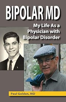 Bipolar MD: My Life as a Physician with Bipolar Disorder