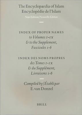 The Encyclopaedia of Islam/Encyclopedie De L'Islam: Index of Proper Names/Index Des Noms Propres to Volumes/Des Tomes I-IX and to the Supplement, Fascicules/Et Du Supplement, Livraisons 1-6