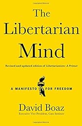 The Libertarian Mind: A Manifesto for Freedom