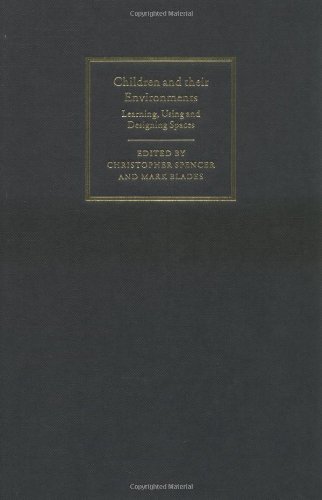 Children And Their Environments: Learning, Using And Designing Spaces by Christopher Spencer