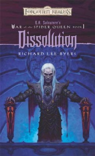 Dissolution: R.A. Salvatore Presents The War of the Spider Queen, Book I (R.A Salvatore Presents the War of the Spider Queen) by Richard Lee Byers