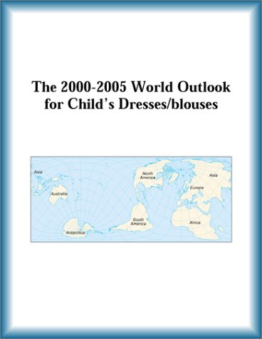 The 2000-2005 World Outlook for Child's Dresses/Blouses by Research Group