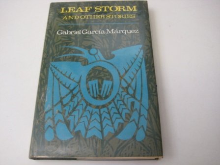 Leaf Storm and Other Stories by Gabriel Garcia Marquez