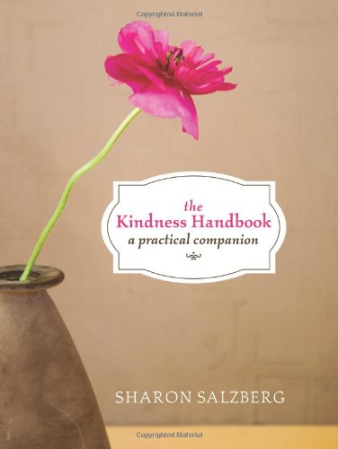 The Kindness Handbook: A Practical Companion by Sharon Salzberg