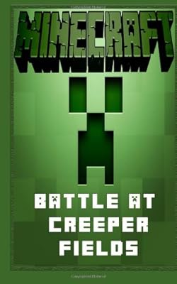 Minecraft: Battle at Creeper Fields - A Minecraft Novel