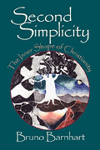 Second Simplicity: The Inner Shape of Christianity by Bruno Barnhart
