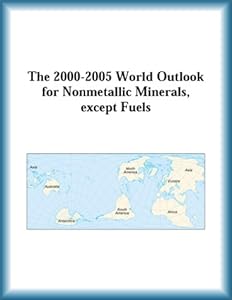 The 2000-2005 World Outlook for Nonmetallic Minerals, Except Fuels