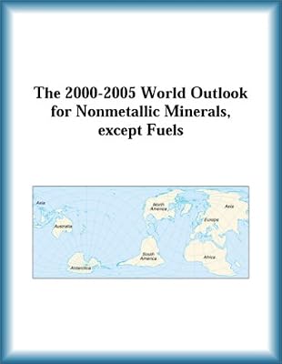 The 2000-2005 World Outlook for Nonmetallic Minerals, Except Fuels