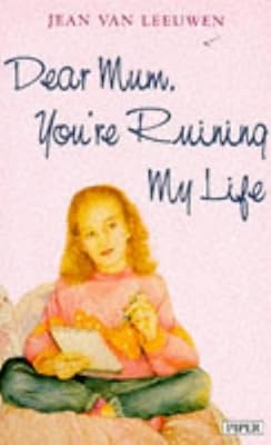 Dear Mum You're Ruining My Life (Piper)