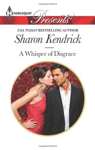 A Whisper of Disgrace (Harlequin Presents) by Sharon Kendrick